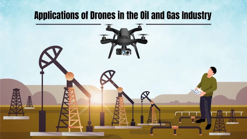 Applications of Drones in the Oil and Gas Industry