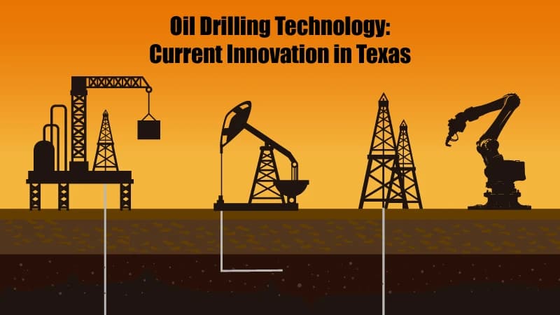 Oil Drilling Technology: Current Innovation in Texas