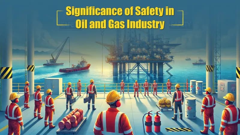 Significance of safety in oil and gas industry